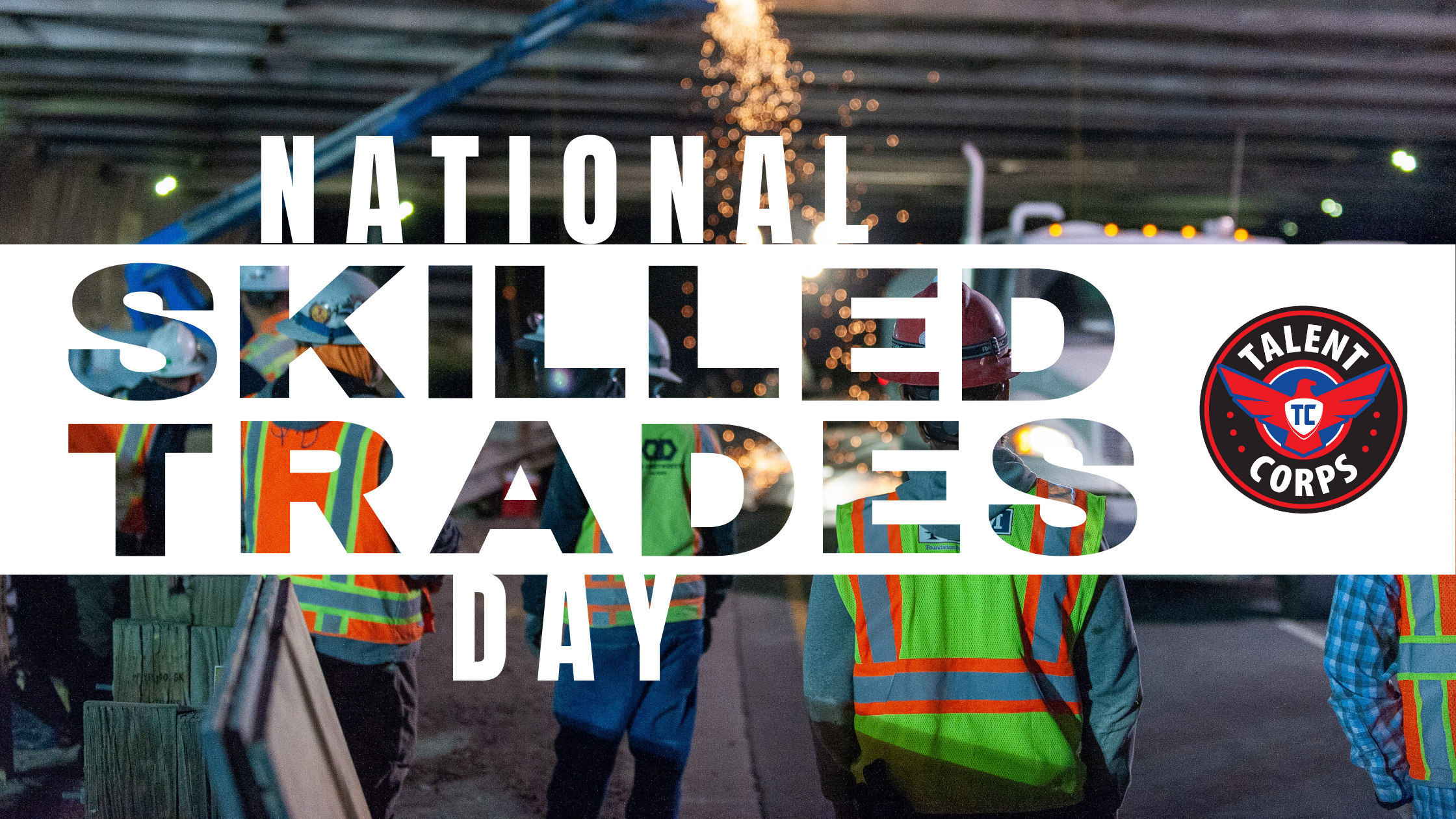 National Skilled Trades day Blog Image Cover photo for Talent Corps post. Construction job site with framed letters of skilled labor crew in PPE construction safety gear including hard hat, safety vest, glasses, and steel toe boots.