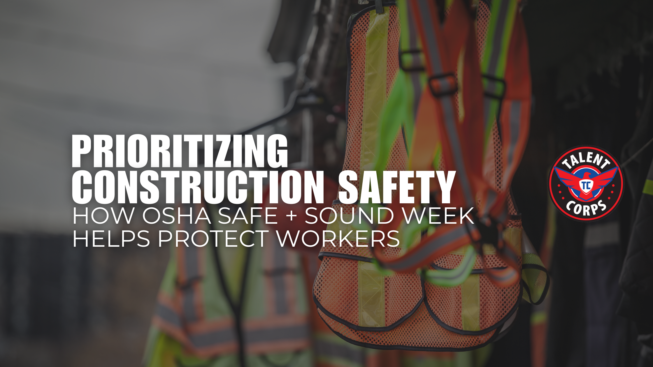 How OSHA Safe + Sound Week Helps Protect Workers